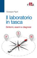 Il laboratorio in tasca. Sintomi, esami e diagnosi di Giuseppe Pigoli edito da Edra