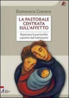 La pastorale centrata sull'affetto. Ripensare la parrocchia a partire dal matrimonio di Domenico Cravero edito da EMP