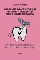 Libro quiz per la preparazione all'esame di assistente di studio odontoiatrico (ASO) di Rossana Mentasti edito da Gruppo Albatros Il Filo
