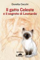 Il gatto Celeste e il segreto di Leonardo di Doretta Cecchi edito da Ugo Mursia Editore
