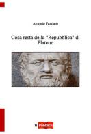Cosa resta della «Repubblica» di Platone di Antonio Fundarò edito da Lampi di Stampa
