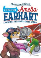 A tu per tu con Amelia Earhart. L'aviatrice più famosa della storia di Geronimo Stilton edito da Piemme