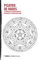 Picatrix-De Radiis. La summa della magia ermetica attraverso la mediazione araba di Maslama Al Magriti, Ishaq al-Kindi Ya'qub Ibn edito da Mimesis