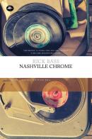 Nashville Chrome. Ediz. integrale di Rick Bass edito da Mattioli 1885