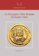 La «Descriptio orbis romani» di Giorgio Ciprio. Ediz. critica di Giorgio Petracco edito da Edizioni dell'Orso