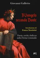 Il Vangelo secondo Dante. Poesia, verità e bellezza nella Divina Commedia di Giovanni Galletto edito da Fede & Cultura
