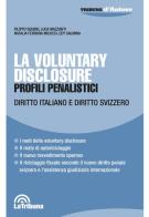 La voluntary disclosure. Profili penalistici. Diritto italiano e diritto svizzero edito da La Tribuna