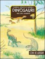 Osserva, attacca e impara i dinosauri nei loro ambienti edito da Edizioni del Baldo