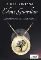 La compagnia dei sette pianeti. Eden's guardian di A. & D. Fontana edito da GDS