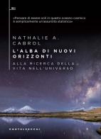 L'alba di nuovi orizzonti. Alla ricerca della vita nell'universo di Nathalie A. Cabrol edito da Castelvecchi