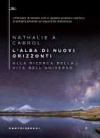 L' alba di nuovi orizzonti. Alla ricerca della vita nell'universo di Nathalie A. Cabrol edito da Castelvecchi