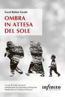 Ombra in attesa del sole di Farahi Rahim Fazal edito da Infinito Edizioni