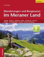 Wanderungen und Bergtouren im Meraner Land. Schnals, Naturns, Vigiljoch, Vellau, Passeiertal, Schenna, Hafling, Tschöggelberg, Ultental, Deutschnonsberg. Con app di Leo Brugger edito da Tappeiner