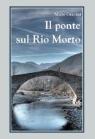 Il ponte sul rio morto di Mario Gravina edito da Effatà