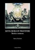 Santa Cecilia in Trastevere. Storia e tecnica del restauro di Patrizia Marchetti edito da Gangemi Editore