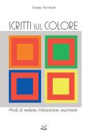 Scritti sul colore. Modi di vedere, interpretare, esprimere di Giorgio Faccincani edito da Casa Editrice Pagine