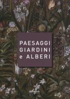 Paesaggi giardini e alberi. Sei storie intorno alla cultura del verde in Toscana e oltre edito da EDIFIR