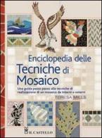 Enciclopedia delle tecniche di mosaico di Teresa Mills edito da Il Castello