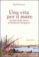 Una vita per il mare. Analisi delle opere di Raffaello Brignetti di Mirella Masieri edito da Congedo