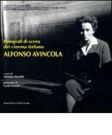 Fotografi di scena del cinema italiano. Alfonso Avincola. Ediz. illustrata edito da Il Ponte Vecchio