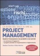 Project management. Gestire l'innovazione nei prodotti e nei servizi di Stefano Tonchia, Fabio Nonino edito da Il Sole 24 Ore