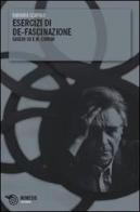 Esercizi di de-fascinazione. Saggio su E. M. Cioran di Barbara Scapolo edito da Mimesis