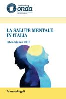 La salute mentale in Italia. Libro bianco 2019 edito da Franco Angeli