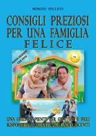 Consigli preziosi per una famiglia felice di Sergio Felleti edito da Youcanprint