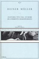 Anatomia Tito. Fall of Rome. Un commento shakespeariano di Heiner Müller edito da L'orma