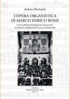 L' opera organistica di Marco Enrico Bossi di Andrea Macinanti edito da Ass. Culturale G. Serassi