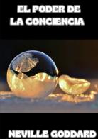 El poder de la conciencia di Neville Goddard edito da StreetLib