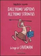 Dall'homo sapiens all'homo stronzus. La legge di Caveman di Maurizio Colombi edito da Mondadori