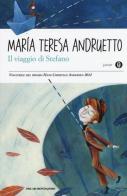 Il viaggio di Stefano di Maria Teresa Andruetto edito da Mondadori