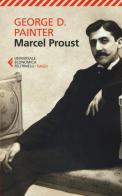 Marcel Proust di George D. Painter edito da Feltrinelli