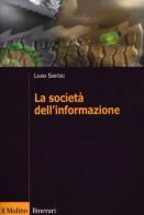La società dell'informazione di Laura Sartori edito da Il Mulino