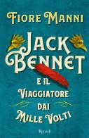 Jack Bennet e il viaggiatore dai mille volti di Fiore Manni edito da Rizzoli