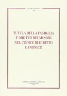 Tutela della famiglia e diritto dei minori nel codice di diritto canonico edito da Libreria Editrice Vaticana