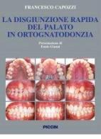 La disgiunzione rapida del palato in ortognatodonzia di Francesco Capozzi edito da Piccin-Nuova Libraria