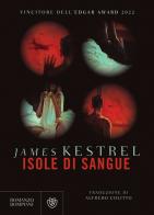 Isole di sangue di James Kestrel edito da Bompiani