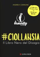 #ciollansia. Il libro nero del disagio. Insanity page di Andrea Cerrone edito da Longanesi