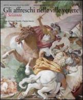 Gli affreschi nelle ville venete. Il Seicento edito da Marsilio