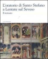 L' oratorio di Santo Stefano a Lentate sul Seveso. Il restauro edito da Silvana