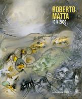 Roberto Matta 1911-2002. Ediz. italiana e inglese edito da Silvana