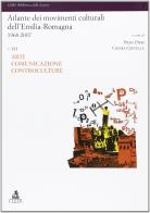 Atlante dei movimenti culturali contemporanei dell'Emilia-Romagna. 1968-2007 vol.3 edito da CLUEB