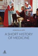 Short history of medicine (A) di Donatella Lippi edito da CLUEB