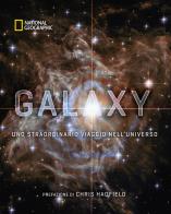 Galaxy, uno straordinario viaggio nell'universo. Ediz. illustrata edito da White Star