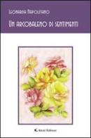 Un arcobaleno di sentimenti di Loredana Napolitano edito da Aletti