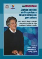 Per Marta Marri. Storia e destino dell'esperienza di salute mentale grossetana. Dalla deistituzionalizzazione alla centralità del servizio pubblico di salute mentale edito da Pacini Editore