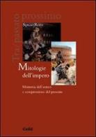 Mitologie dell'impero. Memoria dell'antico e comprensione del presente di Sergio Roda edito da CELID
