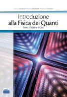 Introduzione alla fisica dei quanti. Temi d'esame risolti di Franco Ciccacci, Andrea Benfenati, Raffaele Farinaro edito da Edises